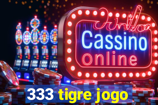 333 tigre jogo